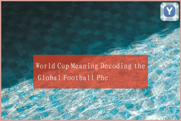 World Cup Meaning Decoding the Global Football Phe